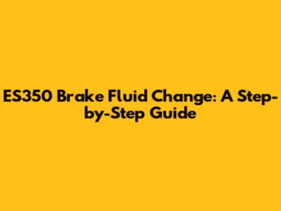 ES350 Brake Fluid Change: A Step-by-Step Guide